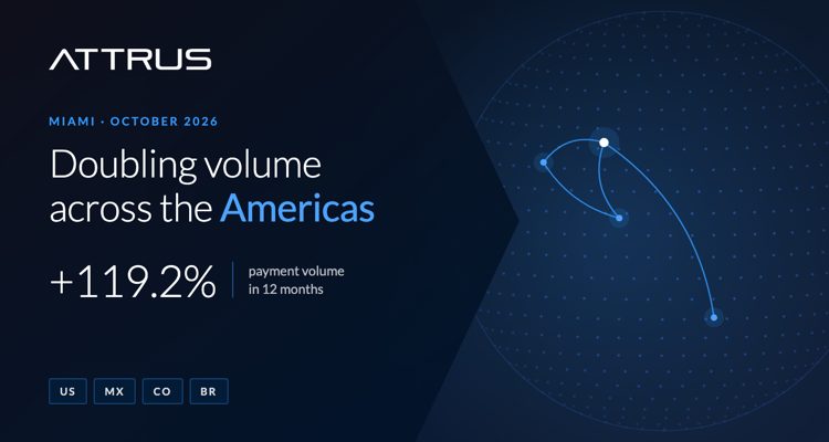 ATTRUS doubles payment volume as it builds the financial infrastructure connecting the Americas